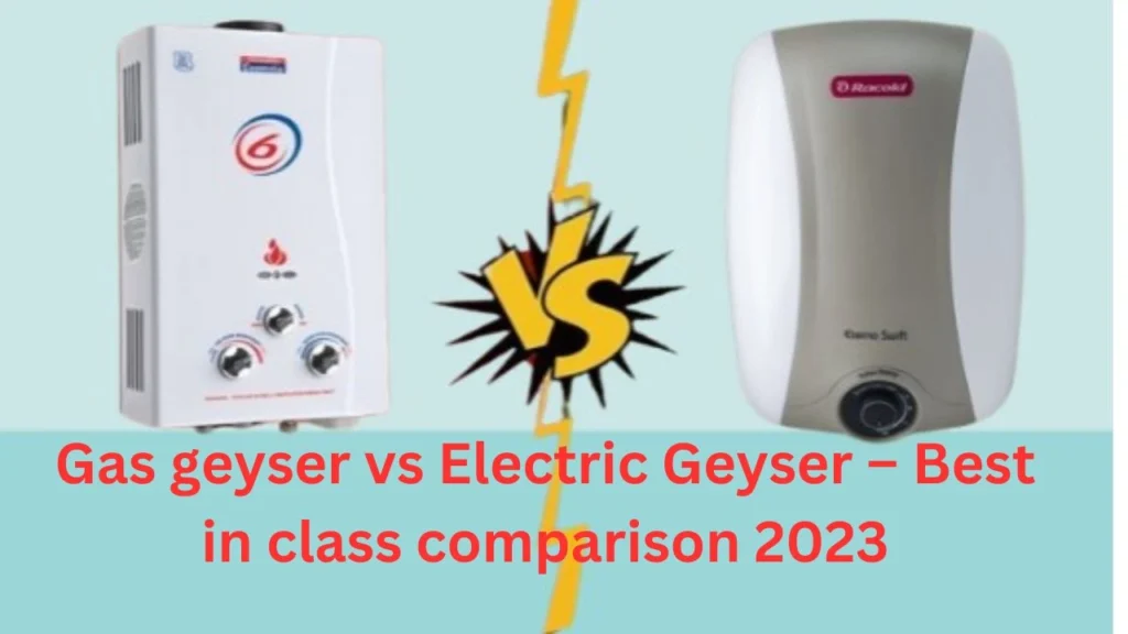 Gas geyser vs Electric Geyser – Best in class comparison 2023