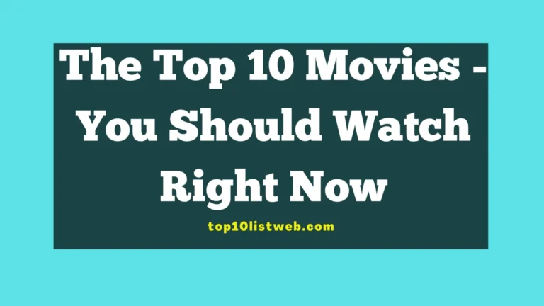 The Top 10 Movies - You Should Watch Right Now